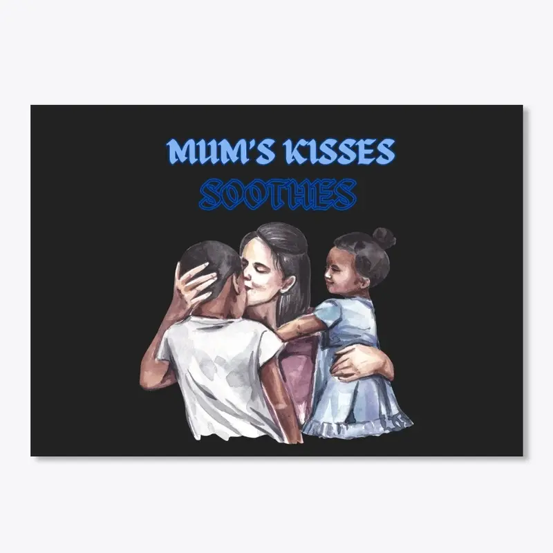 Mum's Kisses Soothes